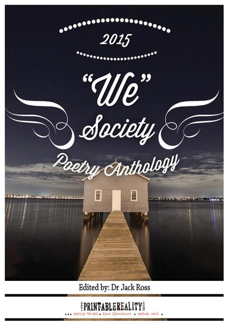 "We" Society Poetry Anthology 2015 by Ross, Jack