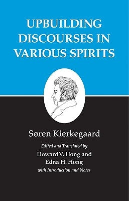 Kierkegaard's Writings, XV, Volume 15: Upbuilding Discourses in Various Spirits by Kierkegaard, Søren