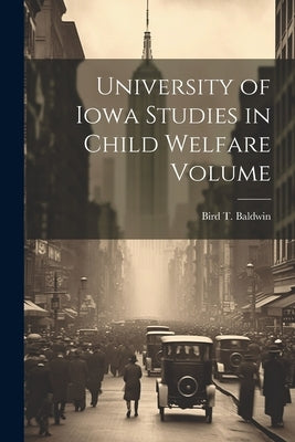 University of Iowa Studies in Child Welfare Volume by Baldwin, Bird T.