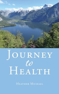 Journey to Health by Heather, Michael