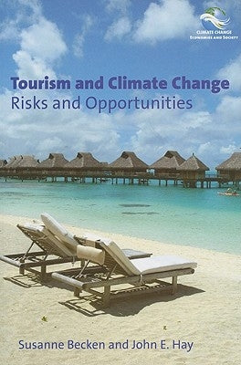 Tourism and Climate Change: Risks and Opportunities by Becken, Susanne