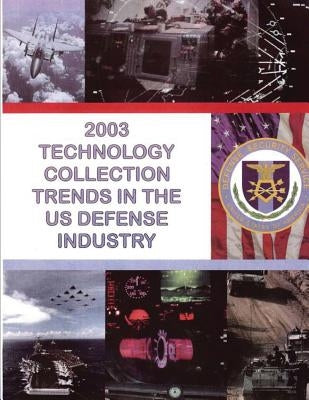 2003 Technology Collection Trends in the U.S. Defense Industry by Department of Defense