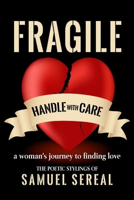 Fragile, Handle With Care.: A woman's journey to finding love by Sereal, Samuel