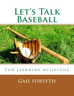 Let's Talk Baseball by Forsyth, Gail