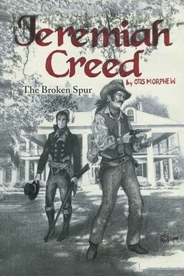 Jeremiah Creed: The Broken Spur by Morphew, Otis