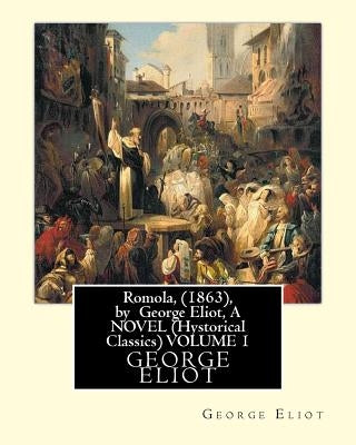 Romola, (1863), by George Eliot, A NOVEL (Oxford World's Classics) VOLUME 1: Christian Bernhard, Freiherr von Tauchnitz (August 25, 1816 Schleinitz, p by Bernhard, Christian