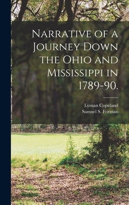Narrative of a Journey Down the Ohio and Mississippi in 1789-90. by Forman, Samuel S. 1765-1862