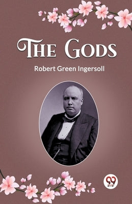 The Gods by Ingersoll, Robert Green
