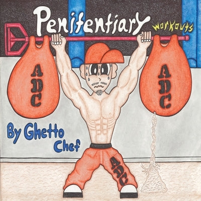Penitentiary Workouts by Chef, Ghetto