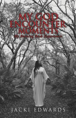 My God Encounter Moments by Edwards, Jacki