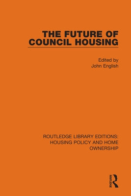 The Future of Council Housing by English, John