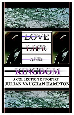 Love, Life, and Kingdom by Hampton, Julian Vaughan