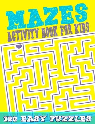 Mazes For Kids 100 Easy Puzzles: Mazes Activity book for kids Workbook for Games, Puzzles, and Problem-Solving Large-Print Easy Mazes Puzzles by Game Press, Suzanne M. a.