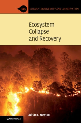 Ecosystem Collapse and Recovery by Newton, Adrian C.