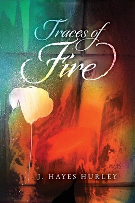Traces of Fire by Hurley, J. Hayes