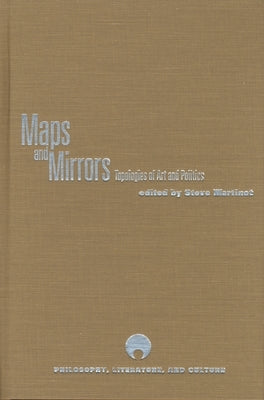 Maps and Mirrors: Topologies of Art and Politics by Martinot, Steve