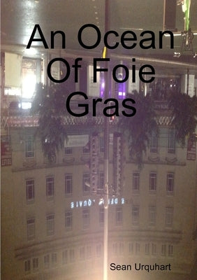An Ocean Of Foie Gras by Urquhart, Sean