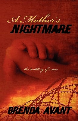 A Mother's Nightmare: the building of a case by Avant, Brenda