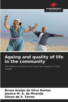 Ageing and quality of life in the community by Dantas, Bruno Araújo Da Silva