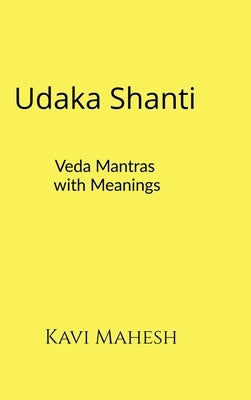 Udaka Shanti: Veda Mantras with Meanings by Kavi Mahesh