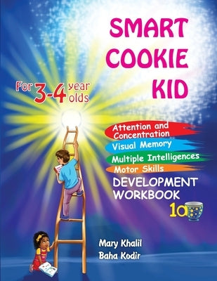 Smart Cookie Kid For 3-4 Year Olds Attention and Concentration Visual Memory Multiple Intelligences Motor Skills Book 1A by Khalil, Mary