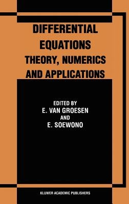 Differential Equations Theory, Numerics and Applications: Proceedings of the Icde '96 Held in Bandung Indonesia by Van Groesen, E.