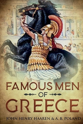 Famous Men of Greece: Annotated by Haaren, John Henry