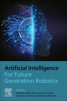 Artificial Intelligence for Future Generation Robotics by Shaw, Rabindra Nath