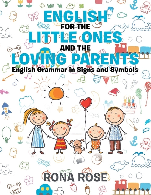 English for the Little Ones and the Loving Parents: English Grammar in Signs and Symbols by Rose, Rona