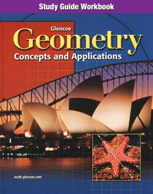 Geometry: Concepts and Applications, Study Guide Workbook by McGraw Hill