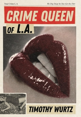 Crime Queen of LA by Wurtz, Timothy