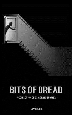 Bits of Dread: A Collection of 33 Morbid Stories by Kuret, Mitja