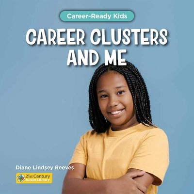 Career Clusters and Me by Reeves, Diane Lindsey