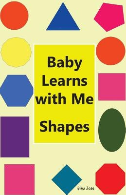 Baby Learns With Me Shapes by Jose, Binu