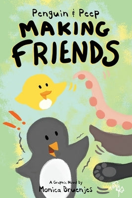 Penguin & Peep: Making Friends by Bruenjes, Monica