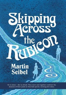Skipping across the Rubicon by Seibel, Martin