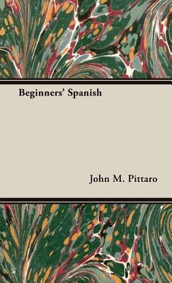 Beginners' Spanish by Pittaro, John M.