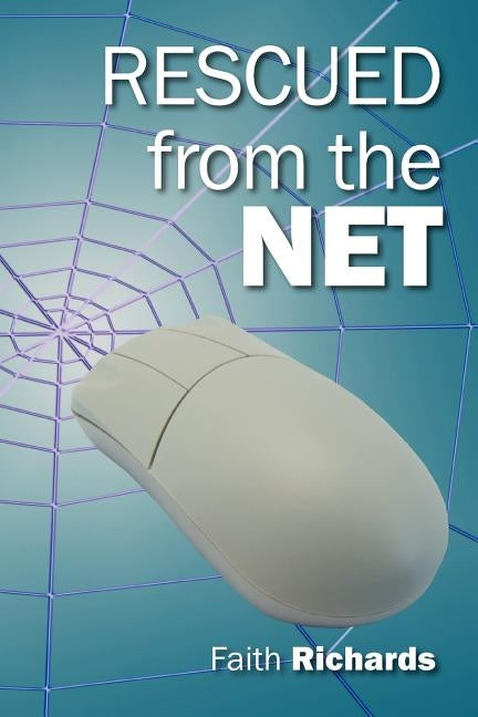 Rescued from the Net by Richards, Faith