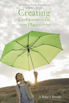 Creating Compassionate Places: A Baby's Breath by Patota, Founder Karen Jane