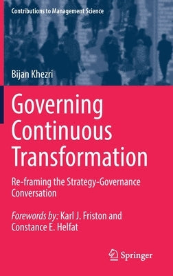 Governing Continuous Transformation: Re-Framing the Strategy-Governance Conversation by Khezri, Bijan