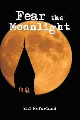 Fear the Moonlight by McFarland, Hal