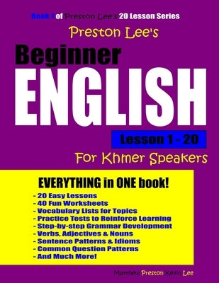 Preston Lee's Beginner English Lesson 1 - 20 for Khmer Speakers by Preston, Matthew