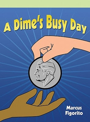 A Dime's Busy Day by Figorito, Marcus