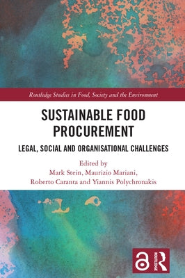 Sustainable Food Procurement: Legal, Social and Organisational Challenges by Stein, Mark