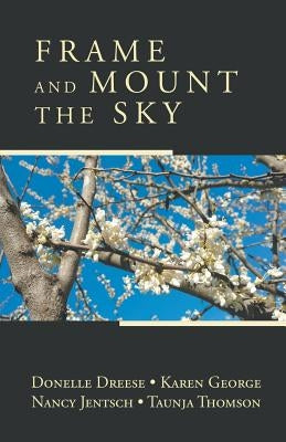 Frame and Mount the Sky by Dreese, Donelle