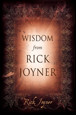 Wisdom from Rick Joyner by Joyner, Rick