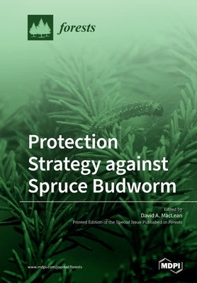 Protection Strategy against Spruce Budworm by MacLean, David A.