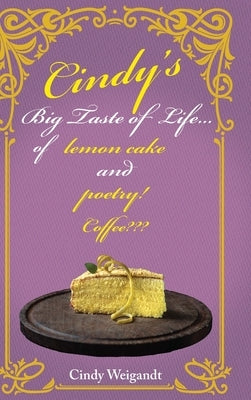 Cindy's Big Taste of Life...: of Lemon cake and poetry! Coffee by Weigandt, Cindy