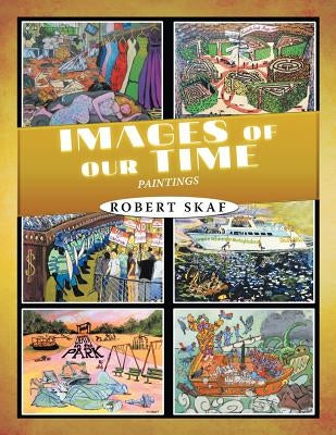 Images of Our Time: Paintings by Skaf, Robert