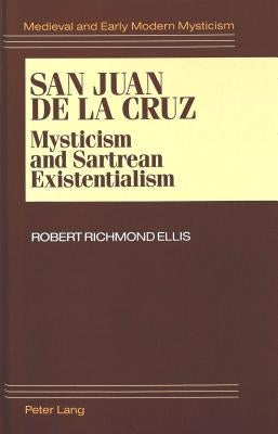 San Juan de la Cruz: Mysticism and Sartrean Existentialism by Howe, Elisabeth Teresa